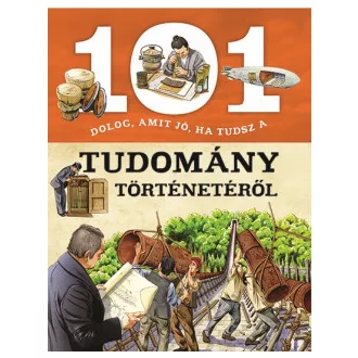 101 dolog, amit jó, ha tudsz a tudomány történetéről