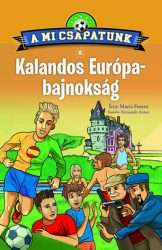 Kalandos Európa-bajnokság - A mi csapatunk 5.