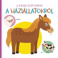 A kicsik első könyve - A háziállatokról*