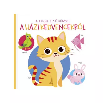 A kicsik első könyve - A házi kedvencekről