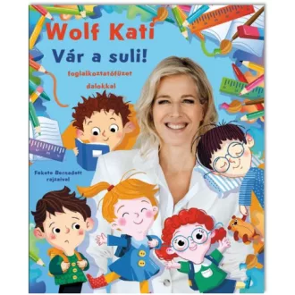 Wolf Kati: Gyerekszáj - Vár a suli!
