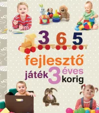   365 fejlesztő játék 3 éves korig - Neveljünk egészséges gyereket