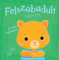 Honor Head - Sarah Ward - Én és az érzéseim - Felszabadult vagyok... - És nem aggódom