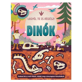 Rose Harkness - Legyél te is régész! - Dinók