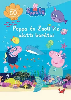 Peppa malac - Peppa és Zsoli víz alatti barátai - Több mint 50 matricával!