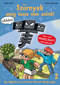 Heiko Wolz - Szörnyek - amíg össze nem esünk! - Egy független és nem hivatalos Minecraft ifjúsági regény 2.