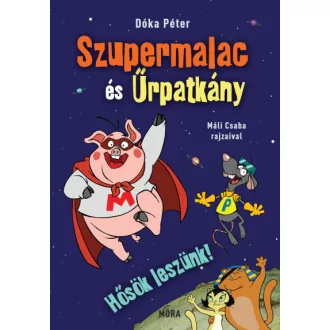 Hősök leszünk! - Szupermalac és Űrpatkány