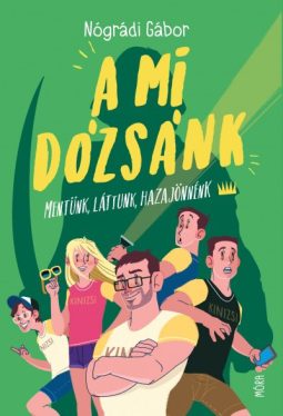 A mi Dózsánk - Mentünk, láttunk, hazajönnénk