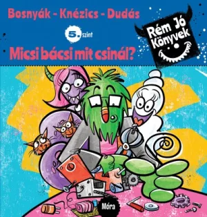 Mi-csi bá-csi mit csi-nál? - Rém jó könyvek 5. szint