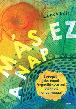 Más ez a nap - Ünnepek, jeles napok forgatókönyvekkel - letölthető hanganyaggal