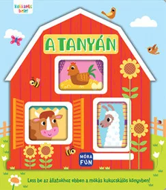 Kukkants bele! - A tanyán - Less be az állatokhoz ebben a mókás kukucskálós könyvben!