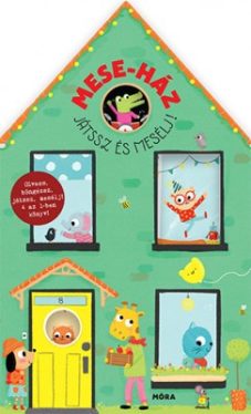 Mese-ház - Olvass, böngéssz, játssz, mesélj! 4 az 1-ben könyv