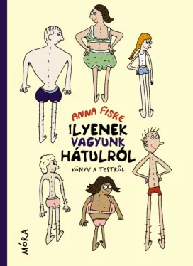 Ilyenek vagyunk hátulról - Könyv a testről