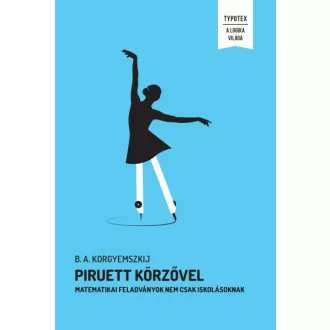   Piruett körzővel - Matematikai feladatok nem csak iskolásoknak