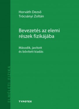 Bevezetés az elemi részek fizikájába - Második, javított és bővített kiadás