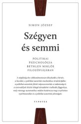   Szégyen és semmi - Politikai pszichológia Bethlen Miklós filozófiájában