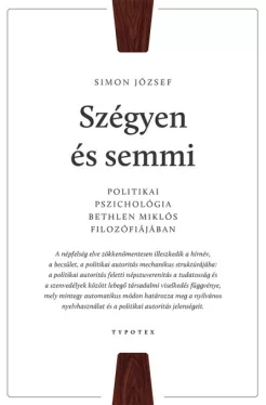 Szégyen és semmi - Politikai pszichológia Bethlen Miklós filozófiájában