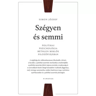   Szégyen és semmi - Politikai pszichológia Bethlen Miklós filozófiájában