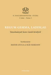   Regum gemma, Ladislae - Tanulmányok Szent László királyról