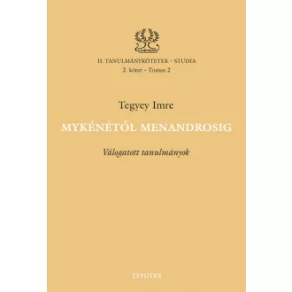 Mykénétől Menandrosig - Válogatott tanulmányok