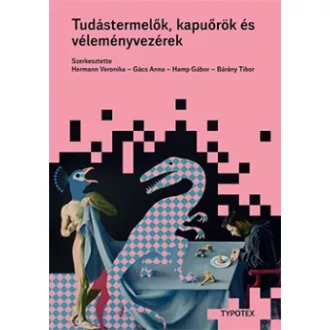 Tudástermelők, kapuőrök és véleményvezérek
