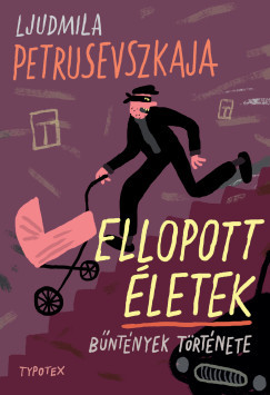 Ludmilla Petrusevszkaja - Ellopott életek - Bűntények története