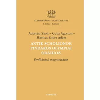 Adorjáni Zsolt - Guba Ágoston - Hamvas Endre Ádám - Antik scholionok Pindaros olympiai ódáihoz