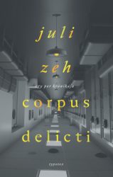 Juli Zeh - Corpus delicti - Egy per krónikája