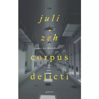 Juli Zeh - Corpus delicti - Egy per krónikája