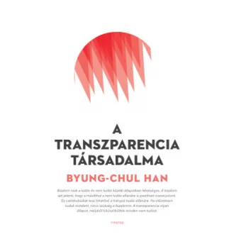 Byung-Chul Han - A transzparencia társadalma