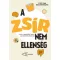 Yves van Nieuwenhove - A zsír nem ellenség - Amit a legkevésbé ismert szervünkről tudnod kell
