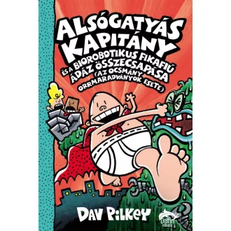   Alsógatyás Kapitány és a biorobotikus fikafiú ádáz összecsapása