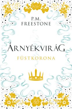 Árnyékvirág - Füstkorona - Shadowscent-sorozat 2. rész