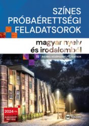   Színes próbaérettségi feladatsorok magyar nyelv és irodalomból - 15 írásbeli középszintű feladatsor - 2024-től érvényes
