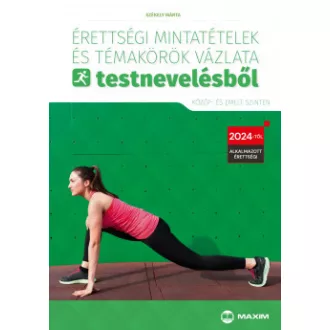   Érettségi mintatételek és témakörök vázlata testnevelésből (közép- és emelt szinten) - 2024-től érvényes