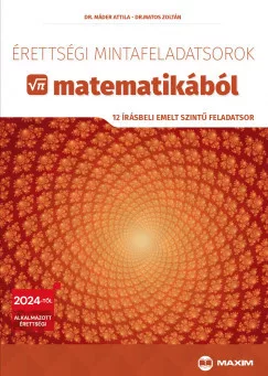 Érettségi mintafeladatsorok matematikából - 12 írásbeli emelt szintű feladatsor - 2024-től érvényes