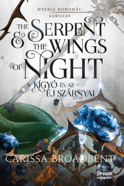 The Serpent and the Wings of Night - A kígyó és az éj szárnyai - Nyaxia koronái-sorozat 1. rész