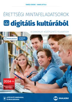 Érettségi mintafeladatsorok digitális kultúrából - 8 gyakorlati középszintű feladatsor - 2024-től érvényes