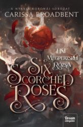 Six Scorched Roses - Hat megperzselt rózsa