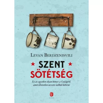Szent sötétség - A Gulag utolsó napjai