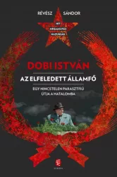 Dobi István - Az elfeledett államfő