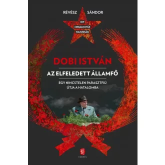 Dobi István - Az elfeledett államfő