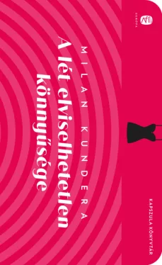 A lét elviselhetetlen könnyűsége