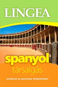 Lingea spanyol társalgás - Szótárral és nyelvtani áttekintéssel