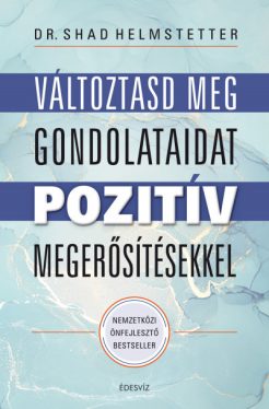 Változtasd meg a gondolataidat pozitív megerősítésekkel