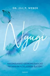   Nyugi - Használható szorongásoldó technikák a teljesebb életért