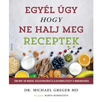 Egyél úgy, hogy ne halj meg - Receptek