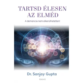 Tartsd élesen az elméd - A demencia nem elkerülhetetlen!