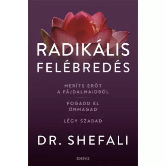   Radikális felébredés - Meríts erőt a fájdalmaidból, fogadd el önmagad, légy szabad
