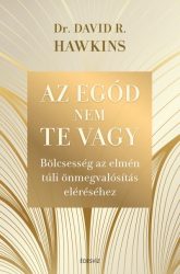   Az egód nem te vagy - Bölcsesség az elmén túli önmegvalósítás eléréséhez
